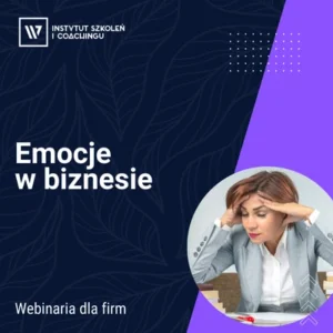 Emocje w biznesie – Webinaria dla firm Instytut Szkoleń i Coachingu