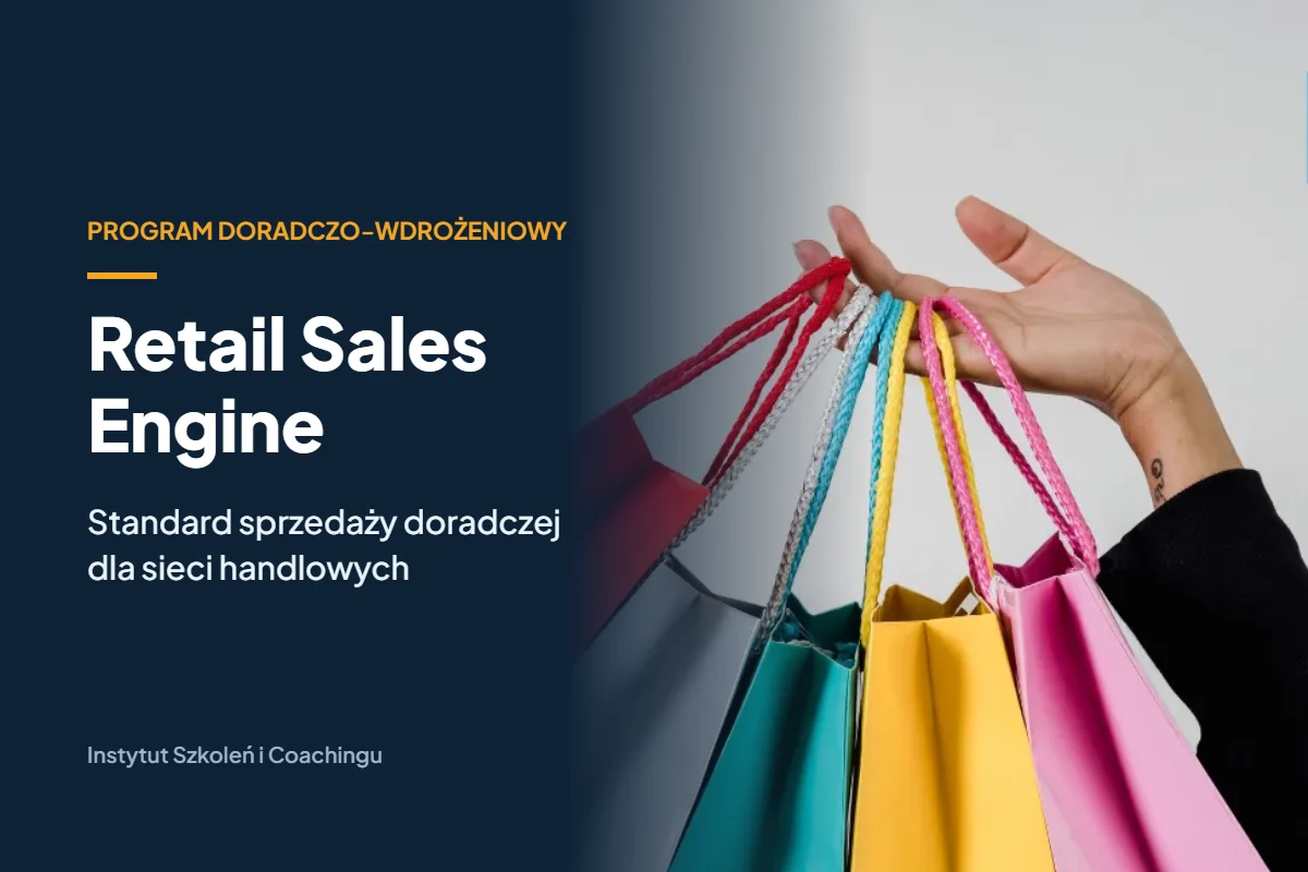 Retail Sales Engine – standard sprzedaży doradczej dla sieci handlowych, Instytut Szkoleń i Coachingu